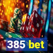 385 bet